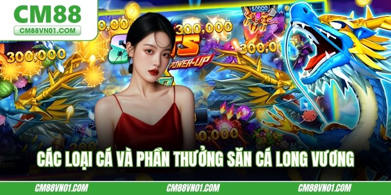 Các loại cá và phần thưởng săn cá Long Vương