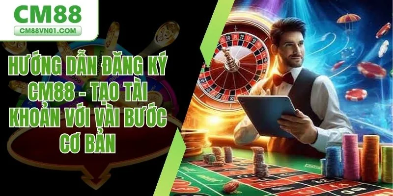 Hướng dẫn đăng ký CM88